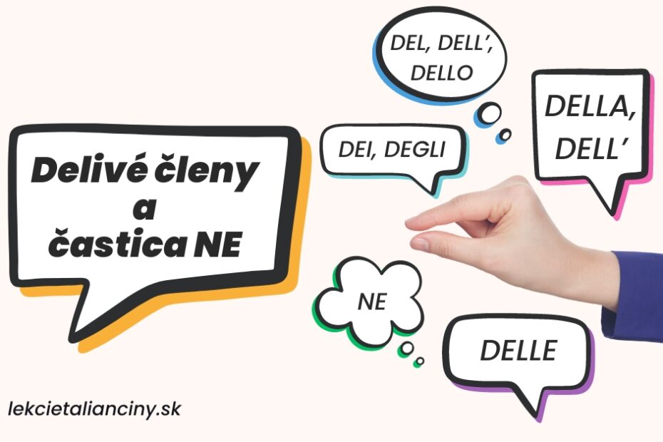 Talianske delivé členy a častica NE – del, dell', dello, della, dei, degli, delle, ne